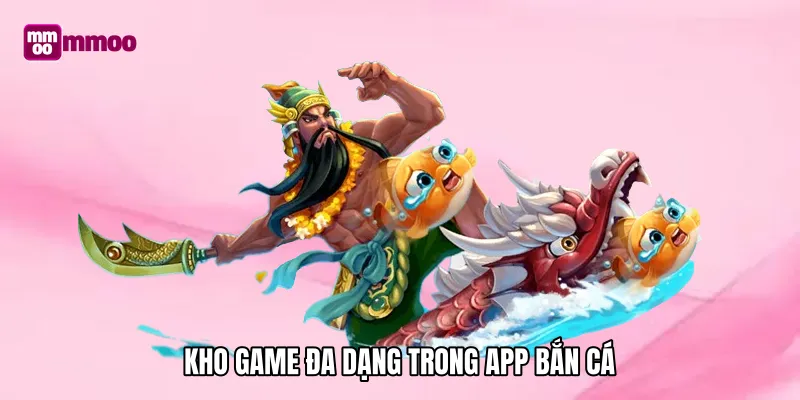 Kho game đa dạng trong app bắn cá