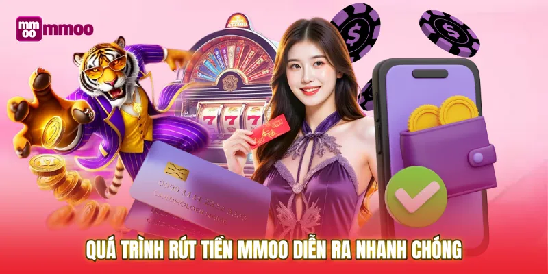 Quá trình Rút tiền MMOO diễn ra nhanh chóng và bảo mật