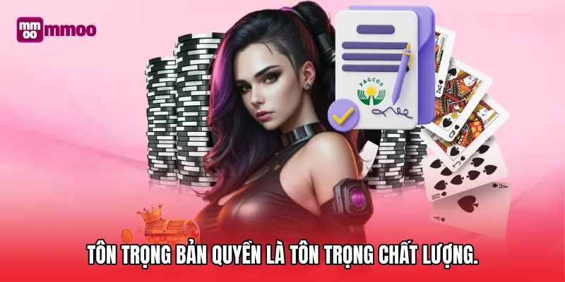Tôn trọng bản quyền là tôn trọng chất lượng